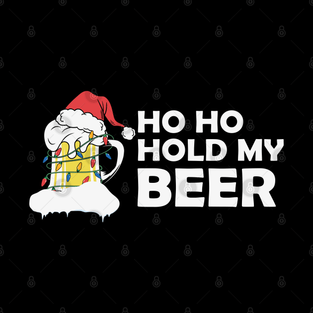 Ho Ho Hold My Beer Christmas Santa by MZeeDesigns