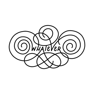 Whatever T-Shirt