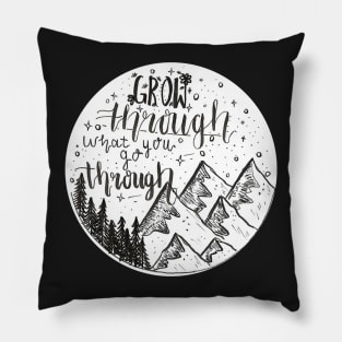 Grow Through What You Go Through- Sticker- Mug- Notebook-Inspirational Quote Pillow