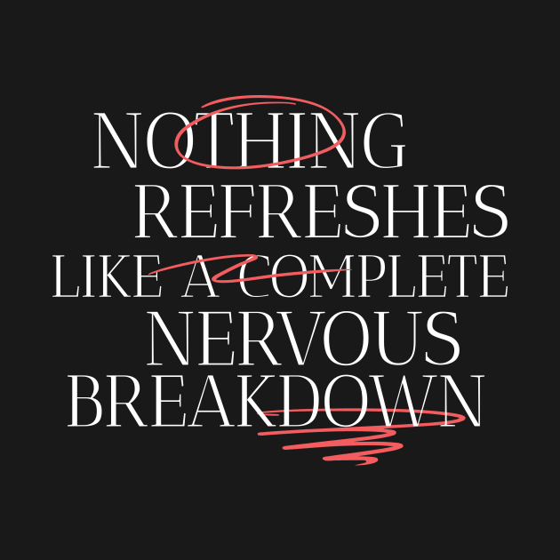 Nothing Refreshes Like a Complete Nervous Breakdown Mental Health by TV Dinners