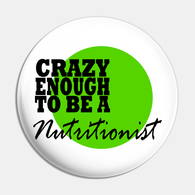 Crazy enough to be a nutritionist Pin by MarieStar