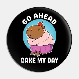 Go ahead cake my day Capybara Cupcake Costume Pin