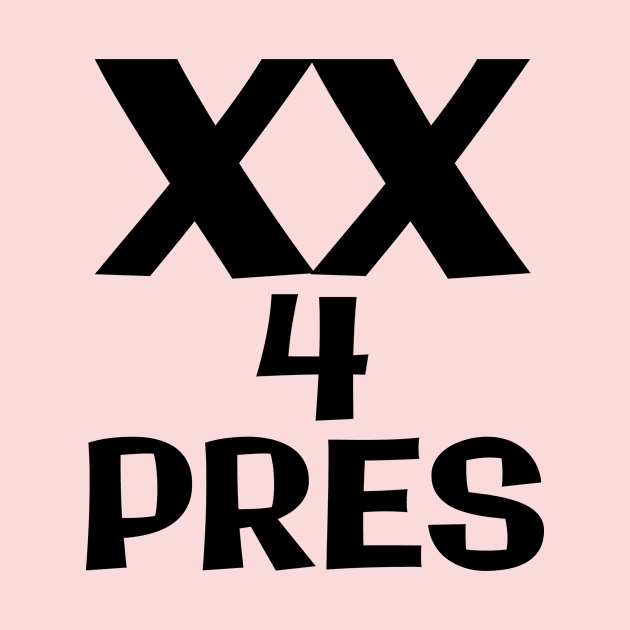 XX for pres by bluehair