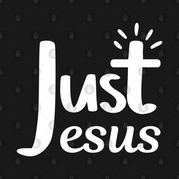 Just Jesus - Christian Quote by ChristianLifeApparel