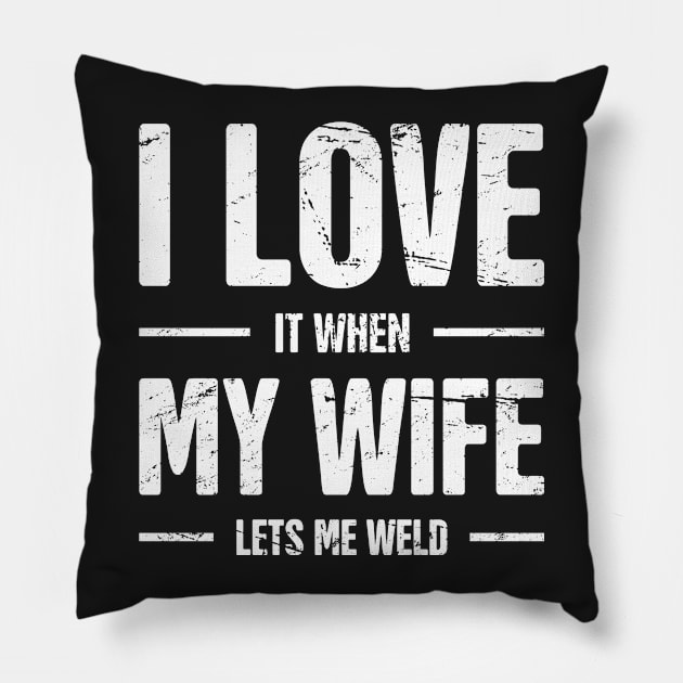 I Love My Wife | Funny Welding Design Pillow by MeatMan