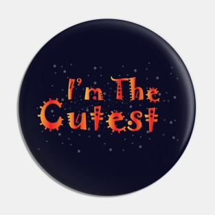 I'm The Cutest Pin