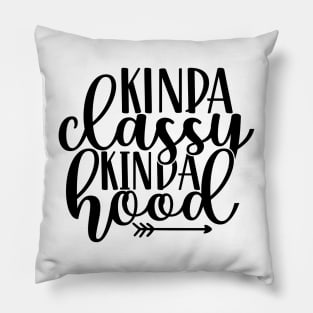 Kind of Classy Kind of Hood Pillow