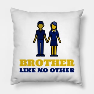 Brother Like No Other Pillow
