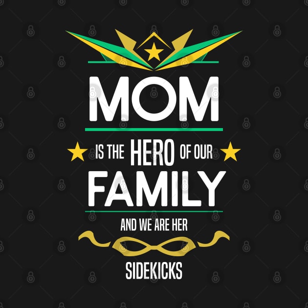 mom is the hero of our family by HCreatives