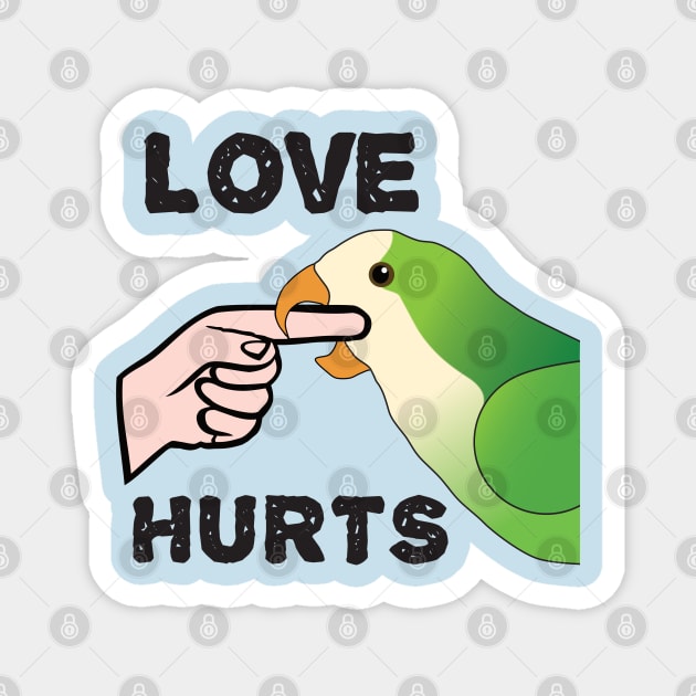 Love Hurts - Quaker Parrot Magnet by Einstein Parrot