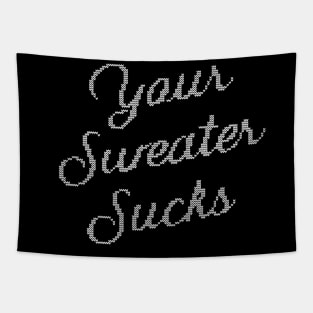 Your Sweater Sucks Tapestry