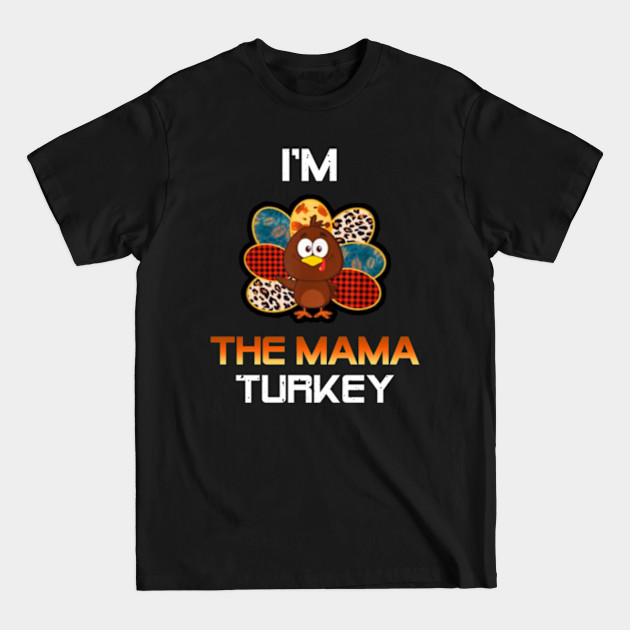 Discover Im The Mama Turkey - Im The Mama Turkey - T-Shirt