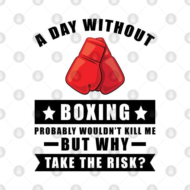 A day without Boxing probably wouldn't kill me but why take the risk by DesignWood-Sport