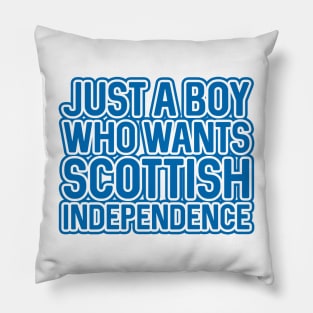 JUST A BOY WHO WANTS SCOTTISH INDEPENDENCE, Scottish Independence Saltire Blue and White Layered Text Slogan Pillow