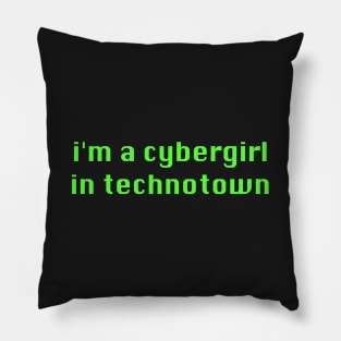 I'm a Cybergirl in Technotown - Cyber Techno Y2K Aesthetic Pillow