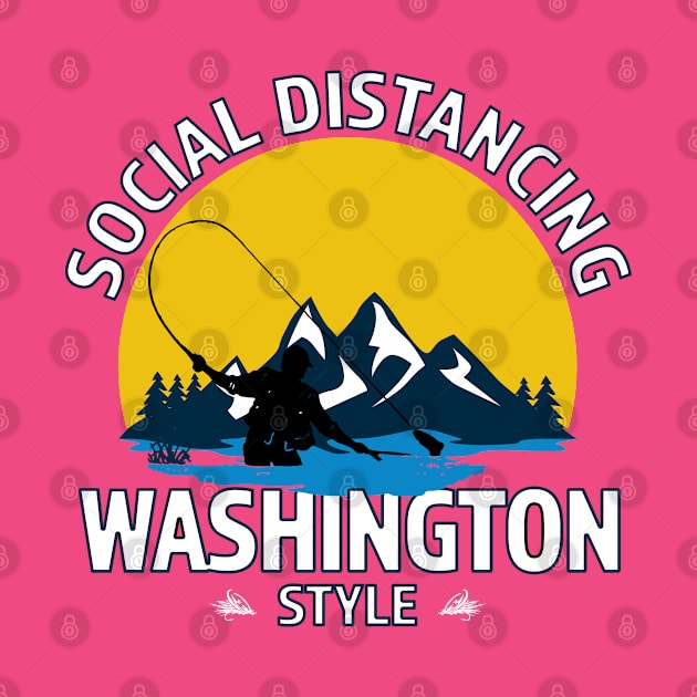 Social Distancing Washington Style Fly Fishing T-Shirt - Great Outdoor Fishing Gift by RKP'sTees