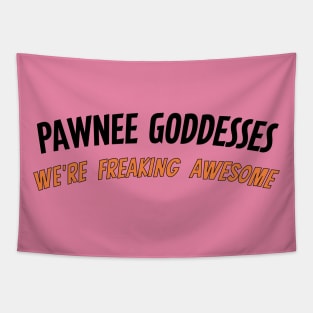 Pawnee Goddesses - We're freaking awesome! Tapestry