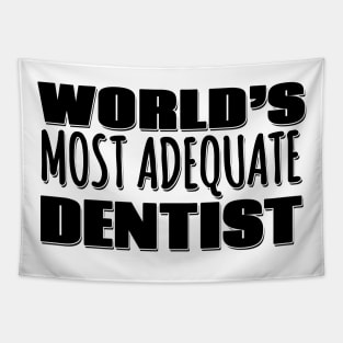 World's Most Adequate Dentist Tapestry