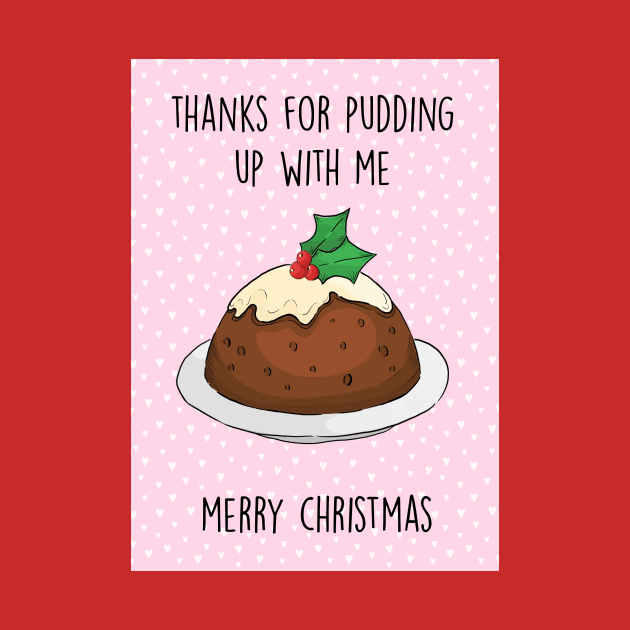 Thanks for pudding up with me by Poppy and Mabel