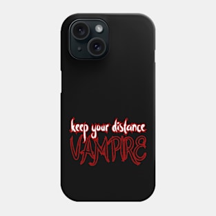 Keep your Distance Vampire Phone Case