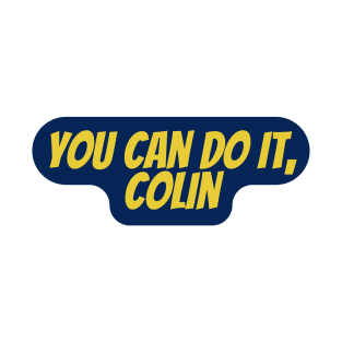 you can do it, Colin T-Shirt