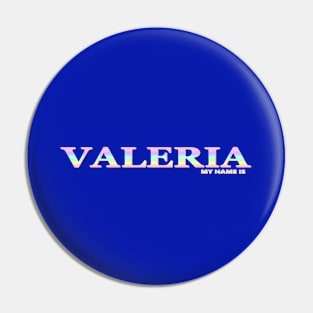 VALERIA. MY NAME IS VALERIA. SAMER BRASIL Pin