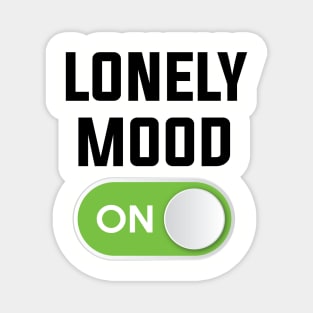 LONELY MOOD ON Magnet