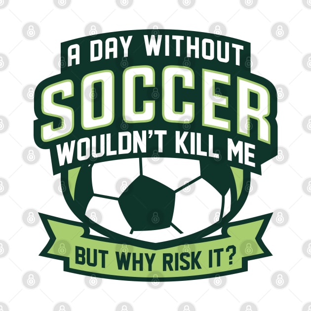 A Day Without Soccer by LuckyFoxDesigns