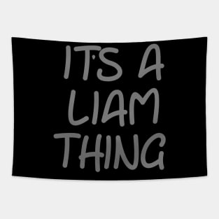 IT'S A LIAM THING Funny Birthday Men Name Gift Idea Tapestry