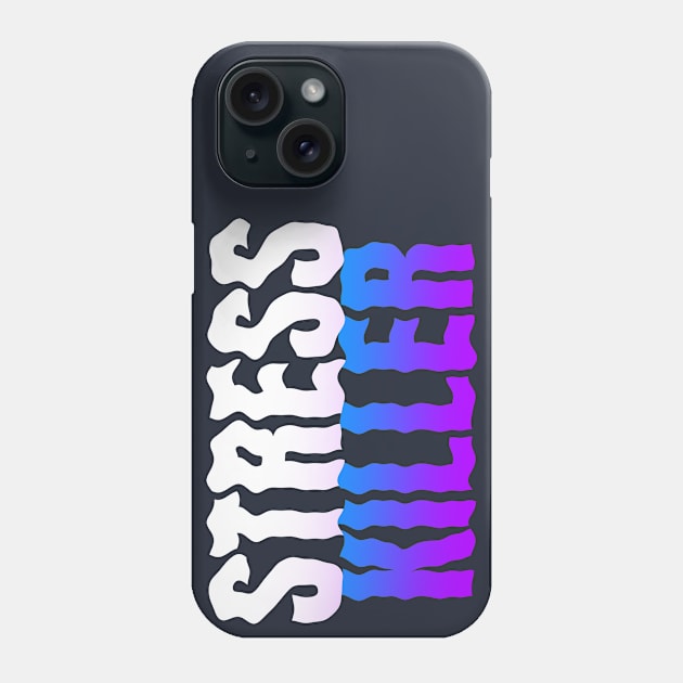 Stress Killer Phone Case by Fresh! Printsss ™