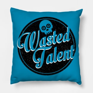 wasted talent Pillow