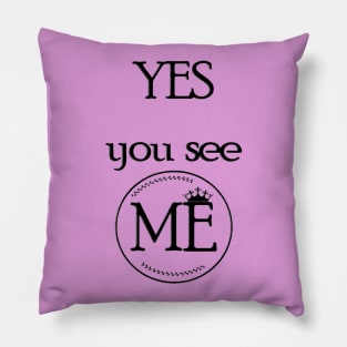 Yes..You See ME Pillow