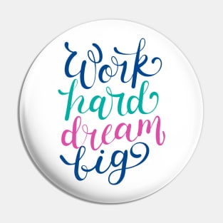 Work Hard Dream Big Pin