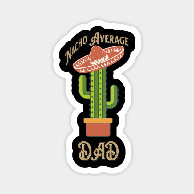 Nacho Average Dad Magnet by Jo Palmer