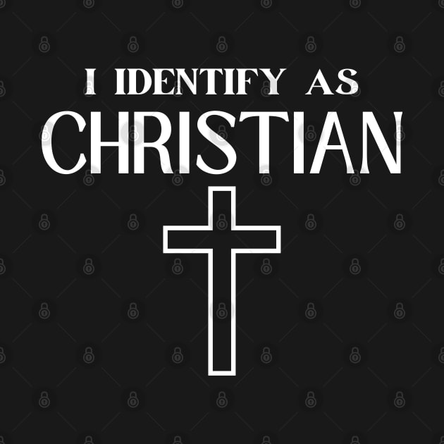 I IDENTIFY AS CHRISTIAN by Faith & Freedom Apparel 