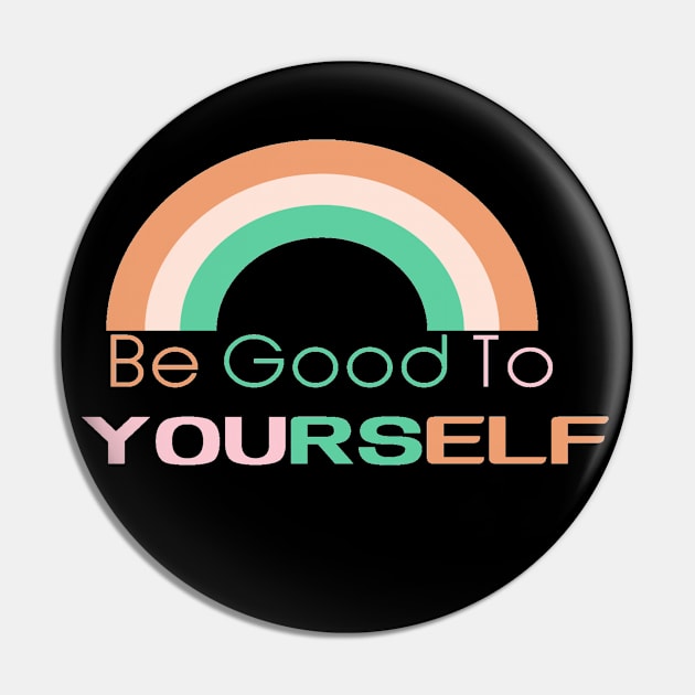 Be Good To Yourself Pin by Funky Mama