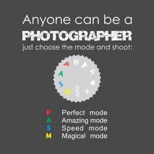 Anyone can be a Photographer T-Shirt