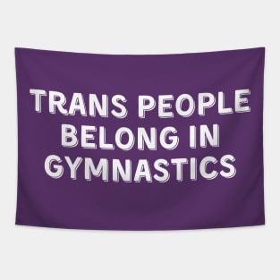 Trans People Belong in Gymnastics (White, Font 2) Tapestry