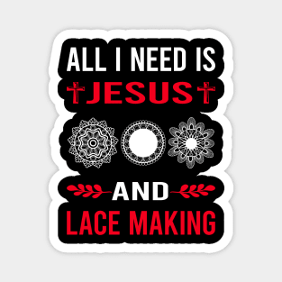 I Need Jesus And Lace Making Lacemaking Magnet