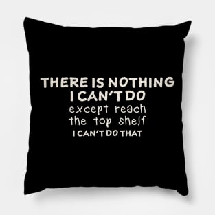 there is nothing i can't do - offensive Pillow