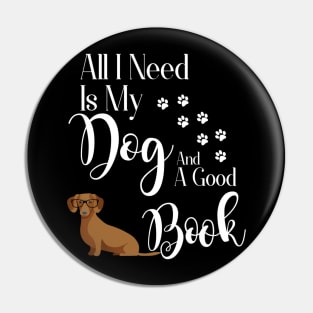 All I Need Is My Dog And A Good Book Pin