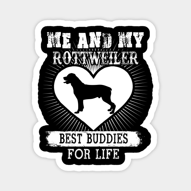 Me And My Rottweiler Best Buddies For Life Magnet by LaurieAndrew