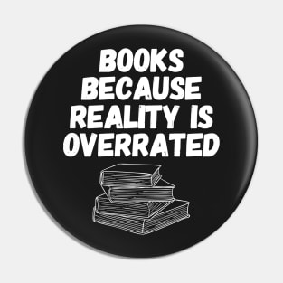 Books because reality is overrated Pin