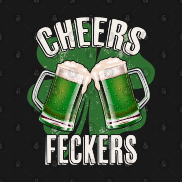 St Patricks Day Cheers Feckers Irish Irishman Ireland Green Beer Drinking Shamrock by Sassee Designs