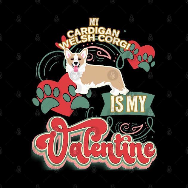 My Cardigan Welsh Corgi Is My Valentine - Gifts For Cardigan Welsh Corgi owners by StudioElla