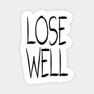 LOSE WELL Magnet