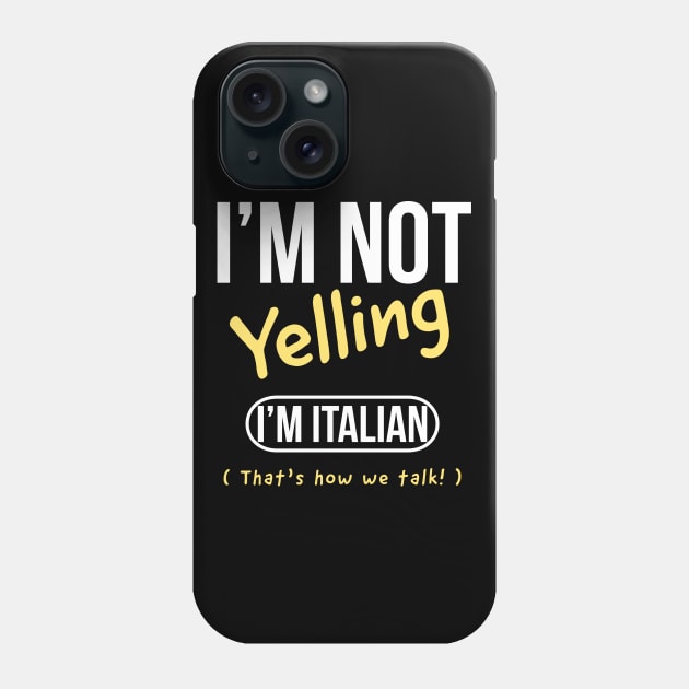 I’m not yelling I’m italian that’s how we talk Phone Case by kirkomed