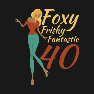 Foxy Frisky Fantastic 40 T-Shirt