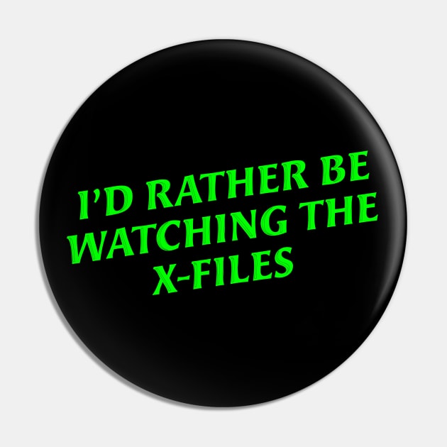 I'd rather be watching the x-files Pin by zoebrowne