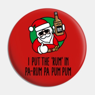 I put the Rum in Pa-Rum Pa Pum Funny Christmas pun ugly Christmas Pin